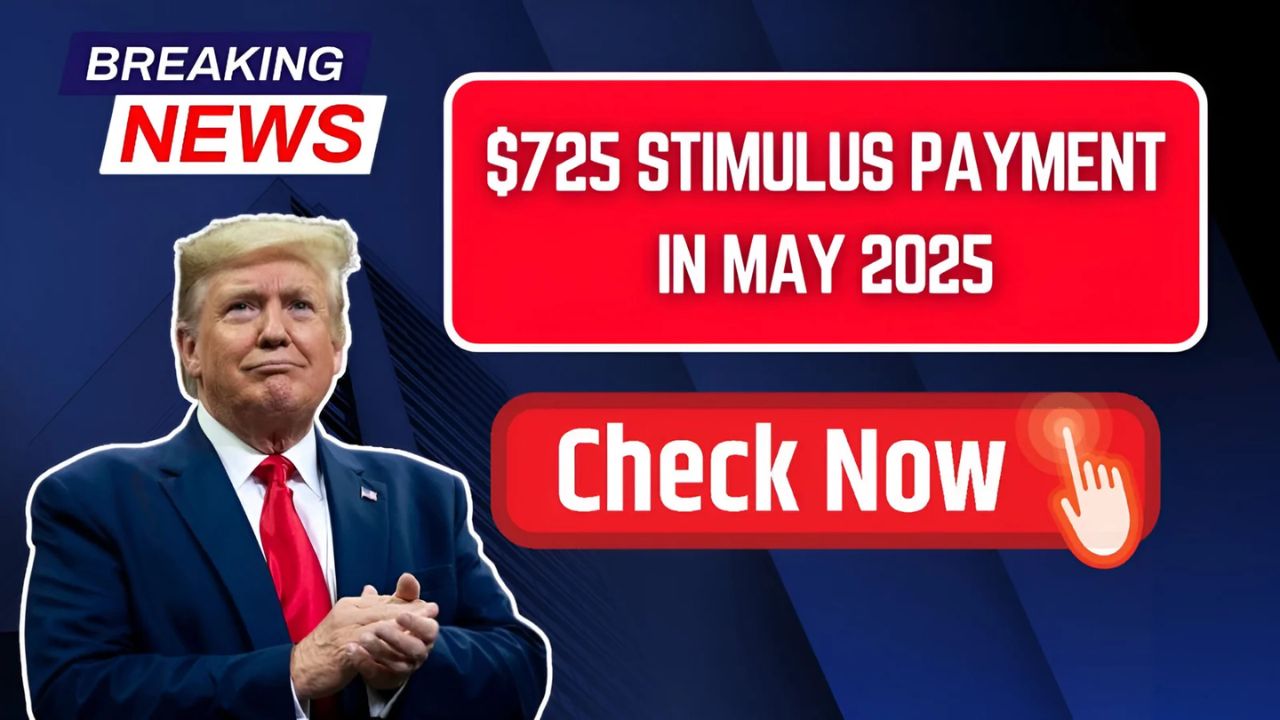 $725 Stimulus Payment in May 2025