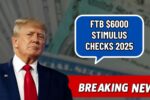 FTB $6000 Stimulus Checks 2025